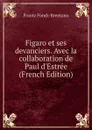 Figaro et ses devanciers. Avec la collaboration de Paul d.Estree (French Edition) - Frantz Funck-Brentano