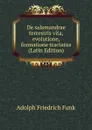 De salamandrae terrestris vita, evolutione, formatione tractatus (Latin Edition) - Adolph Friedrich Funk