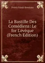 La Bastille Des Comediens: Le for L.eveque (French Edition) - Frantz Funck-Brentano