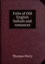Folio of Old English ballads and romances - Thomas Percy