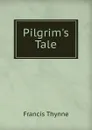 Pilgrim.s Tale - Francis Thynne