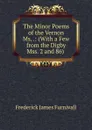 The Minor Poems of the Vernon Ms. .: (With a Few from the Digby Mss. 2 and 86) . - Frederick James Furnivall