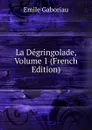 La Degringolade, Volume 1 (French Edition) - Gaboriau Emile