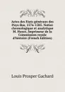 Actes des Etats generaux des Pays-Bas, 1576-1585. Notice chronologique et analytique M. Hayez, Imprimeur de la Commission royale d.histoire (French Edition) - Louis Prosper Gachard