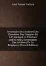 Inventaire Des Archives Des Chambres Des Comptes By L.P. Gachard, A. Pinchart and H. Nelis. (Inventaires Des Archives De La Belgique). (French Edition) - Louis Prosper Gachard
