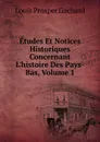 Etudes Et Notices Historiques Concernant L.histoire Des Pays-Bas, Volume 1 - Louis Prosper Gachard