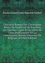 Glossaire Roman Des Chroniques Rimes De Godefroid De Bouillon, Du Chevlier Cygne Et De Gilles De Chin: Publications De La Commission Royale D.histoire De Belgique (French Edition) - Émile Léonard Jean Baptiste Gachet