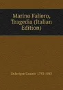 Marino Faliero, Tragedia (Italian Edition) - Delavigne Casimir 1793-1843