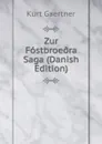 Zur Fostbroe.ra Saga (Danish Edition) - Kurt Gaertner
