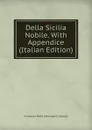 Della Sicilia Nobile. With Appendice (Italian Edition) - Francesco Maria Emanuele E Gaetani