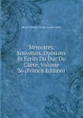 Memoires, Souvenirs, Opinions Et Ecrits Du Duc De Gaete, Volume 36 (French Edition) - Martin-Michel-Charles Gaudin Gaéte