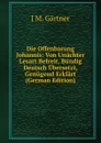 Die Offenbarung Johannis: Von Unachter Lesart Befreit, Bundig Deutsch Ubersetzt, Genugend Erklart (German Edition) - J.M. Gärtner