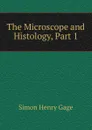 The Microscope and Histology, Part 1 - Simon Henry Gage