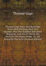 Thomas Gage Neue Merckwurdige Reise-Beschreibung Nach Neu Spanien, Was Ihm Daselbst Seltsames Begegnet, Und Wie Er Durch Die Provintz Nicaragua Wider . Fr. Ins Deutsche Ubersetzt (German Edition) - Thomas Gage