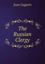 The Russian Clergy - Jean Gagarin