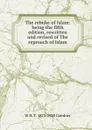 The rebuke of Islam: being the fifth edition, rewritten and revised of The reproach of Islam - W H. T. 1873-1928 Gairdner