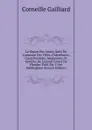 Le Blason Des Armes, Suivi De L.armorial Des Villes, Chatellenies, Cours Feodales, Seigneuries, Et Familles De L.ancien Comte De Flandre: Publ. Par J. Van Malderghem (French Edition) - Corneille Gailliard