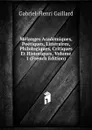 Melanges Academiques, Poetiques, Litteraires, Philologiques, Critiques Et Historiques, Volume 1 (French Edition) - Gabriel-Henri Gaillard