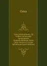 Gaius Institutiones: Ad Codicis Veronensis Apographum Studemundianum Novis Curis Auctum in Usum Scholarum (Latin Edition) - Gaius