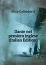 Dante nel pensiero inglese (Italian Edition) - Alice Galimberti