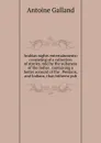 Arabian nights entertainments: consisting of a collection of stories, told by the sultaness of the Indies . containing a better account of the . Persians, and Indians, than hitherto pub - Antoine Galland