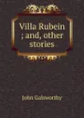 Villa Rubein ; and, other stories - John Galsworthy