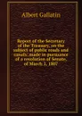 Report of the Secretary of the Treasury, on the subject of public roads and canals: made in pursuance of a resolution of Senate, of March 2, 1807 - Albert Gallatin