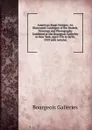 American Stage Designs: An Illustrated Catalogue of the Models, Drawings and Photographs Exhibited at the Bourgeois Galleries in New York, April 5Th to 26Th, 1919 with Articles - Bourgeois Galleries