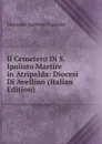 Il Cemetero Di S. Ipolisto Martire in Atripalda: Diocesi Di Avellino (Italian Edition) - Gennaro Aspreno Galante