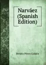 Narvaez (Spanish Edition) - Benito Pérez Galdós