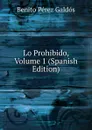 Lo Prohibido, Volume 1 (Spanish Edition) - Benito Pérez Galdós