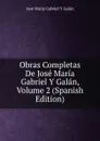 Obras Completas De Jose Maria Gabriel Y Galan, Volume 2 (Spanish Edition) - José María Gabriel y Galán