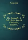 The Spaewife: A Tale of the Scottish Chronicles, Volume 2 - Galt John