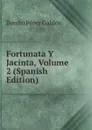 Fortunata Y Jacinta, Volume 2 (Spanish Edition) - Benito Pérez Galdós
