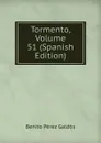 Tormento, Volume 51 (Spanish Edition) - Benito Pérez Galdós