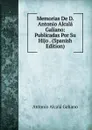 Memorias De D. Antonio Alcala Galiano: Publicadas Por Su Hijo . (Spanish Edition) - Antonio Alcalá Galiano