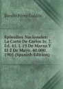 Episodios Nacionales: La Corte De Carlos Iv. 7. Ed. 41. L 19 De Marzo Y El 2 De Mayo. 40.000. 1905 (Spanish Edition) - Benito Pérez Galdós