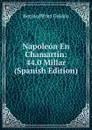 Napoleon En Chamartin: 44.0 Millar (Spanish Edition) - Benito Pérez Galdós