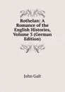 Rothelan: A Romance of the English Histories, Volume 3 (German Edition) - Galt John