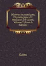 OEuvres Anatomiques, Physiologiques Et Medicales De Galien, Volume 2 (French Edition) - Galen