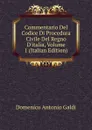 Commentario Del Codice Di Procedura Civile Del Regno D.italia, Volume 1 (Italian Edition) - Domenico Antonio Galdi