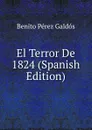 El Terror De 1824 (Spanish Edition) - Benito Pérez Galdós