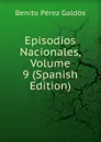 Episodios Nacionales, Volume 9 (Spanish Edition) - Benito Pérez Galdós