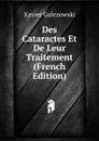 Des Cataractes Et De Leur Traitement (French Edition) - Xavier Galezowski