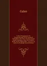 Galeni Pergamensis De Temperamentis: Et De Inaeqvali Intemperie Libri Tres, Thomas Linacro Anglo Interprete. Opus Non Medicis Modo, Sed Et Philosophis . Lucem Cvm Gratia . Priuilegio (Latin Edition) - Galen