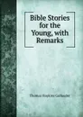 Bible Stories for the Young, with Remarks - Thomas Hopkins Gallaudet