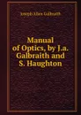 Manual of Optics, by J.a. Galbraith and S. Haughton - Joseph Allen Galbraith