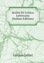 Scritti Di Critica Letteraria (Italian Edition) - Galileo Galilei