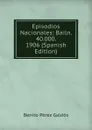 Episodios Nacionales: Bailn. 40.000. 1906 (Spanish Edition) - Benito Pérez Galdós