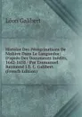 Histoire Des Peregrinations De Moliere Dans Le Languedoc: D.apres Des Documents Inedits, 1642-1658 / Par Emmanuel Raymond I.E. L. Galibert. (French Edition) - Léon Galibert